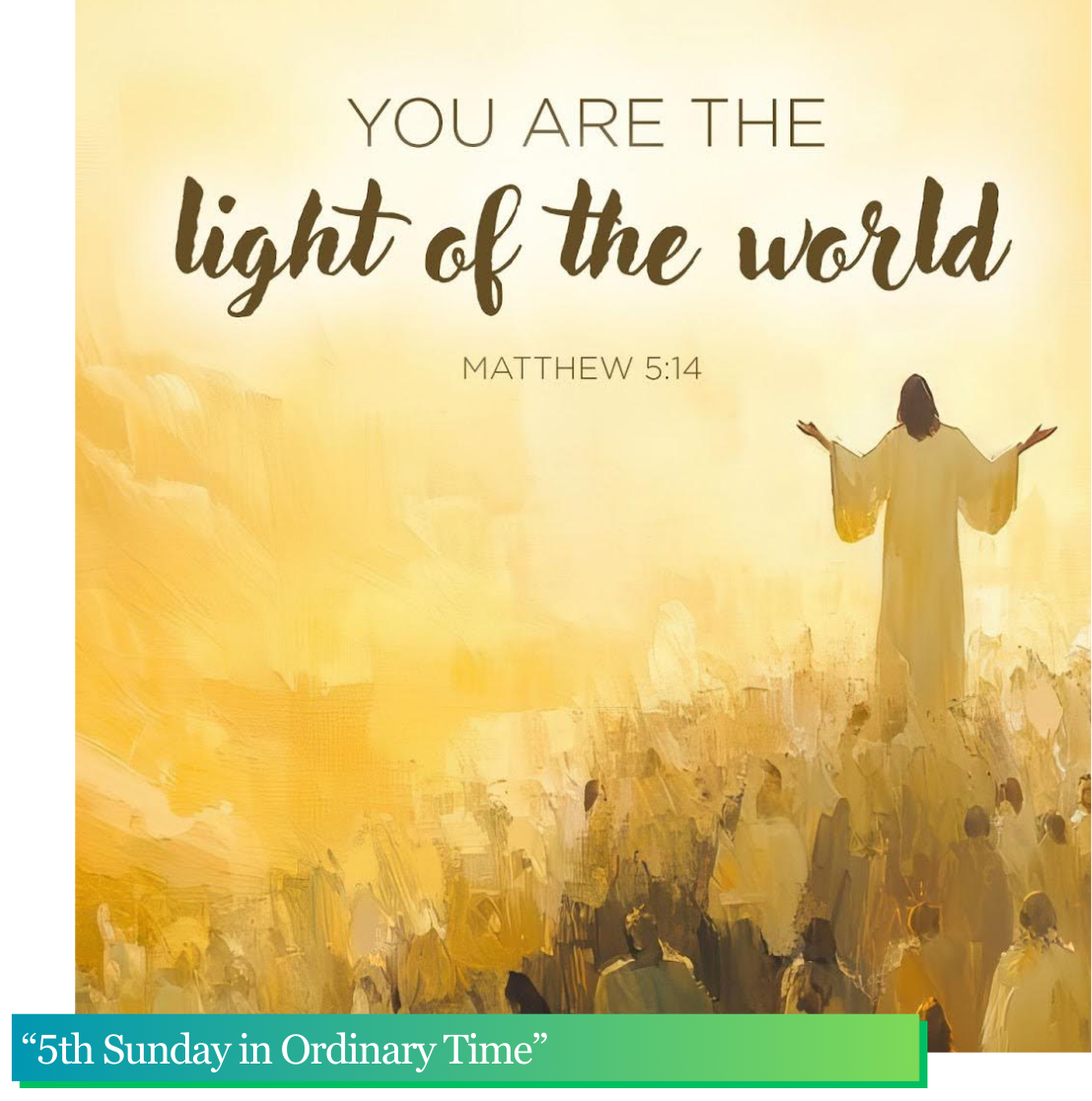 February 8, 2026 “5th Sunday in Ordinary Time”